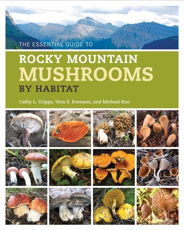 The Essential Guide to Rocky Mountain Mushrooms by Habitat
