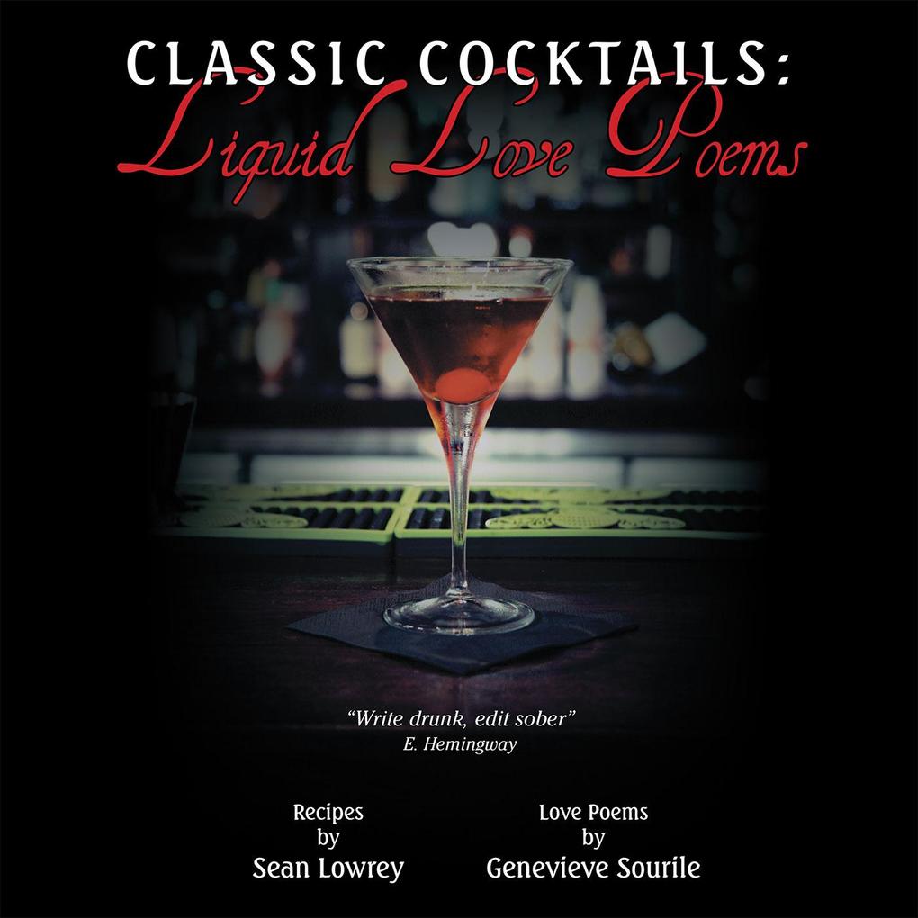 Classic Cocktails: Liquid Love Poems