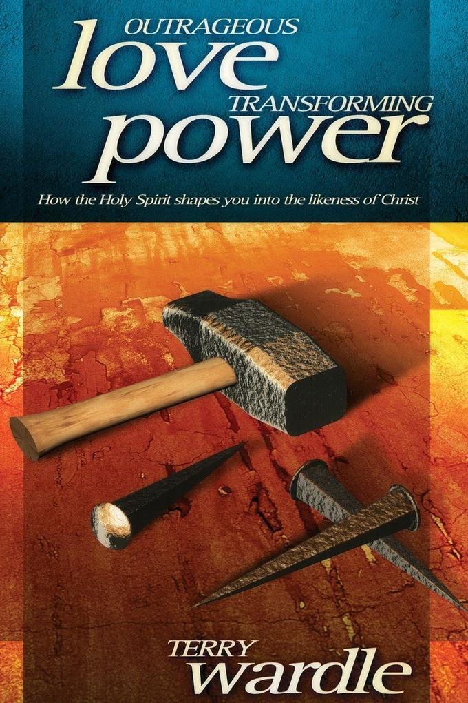 Outrageous Love Transforming Power