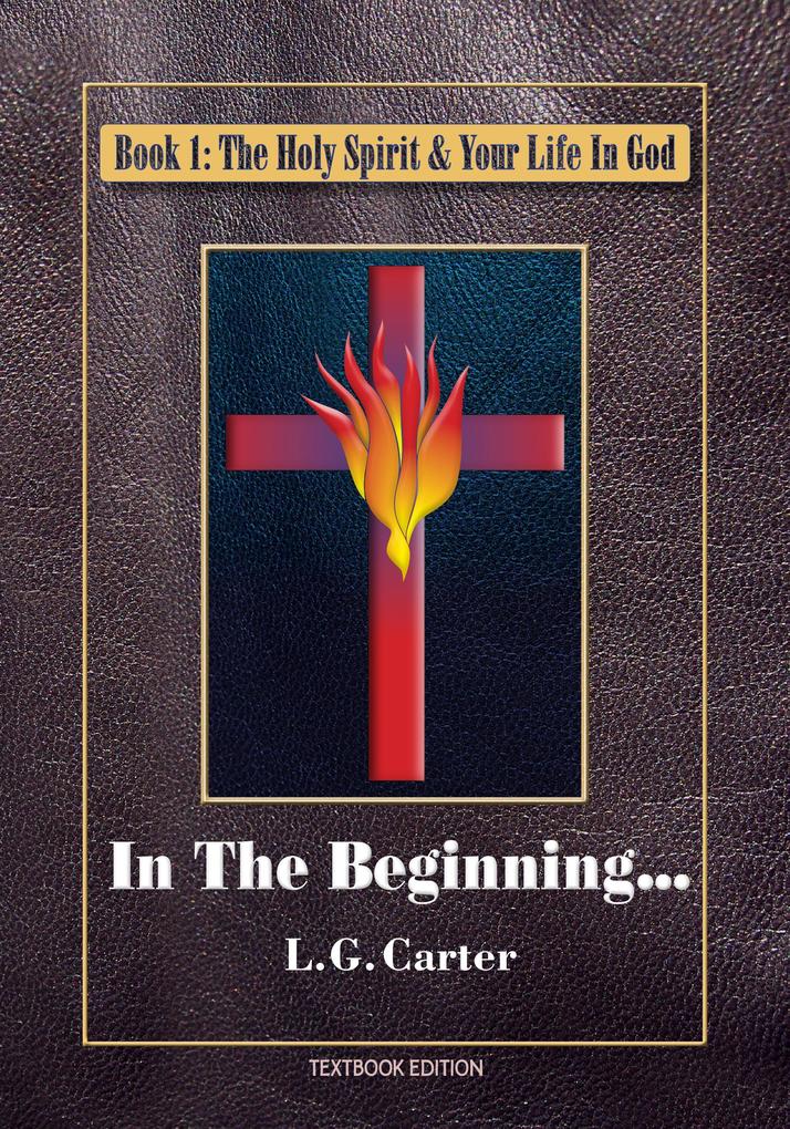 In The Beginning (The Holy Spirit & Your Life In God #1)