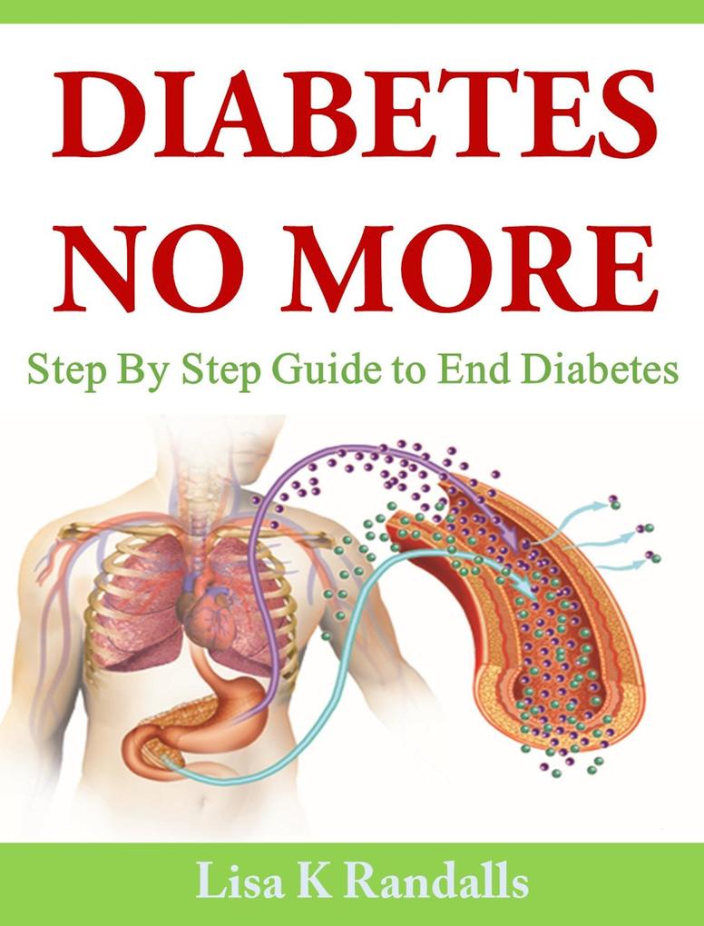 Diabetes No More: Step By Step Guide to End Diabetes