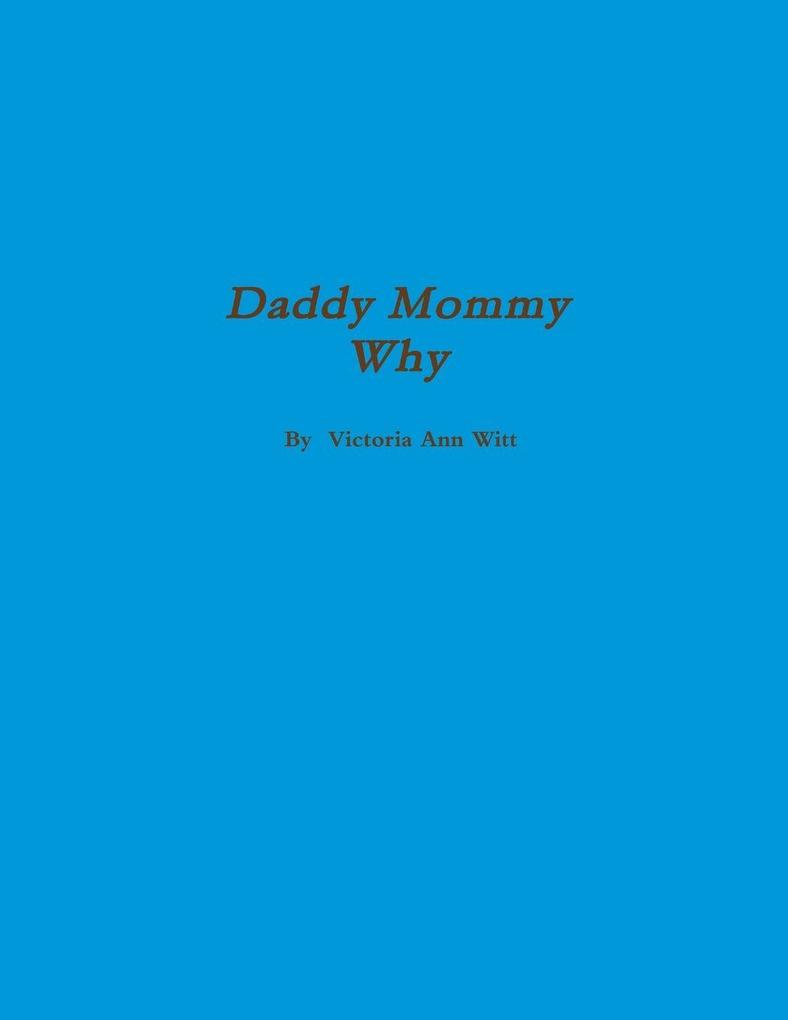 Daddy Mommy Why?