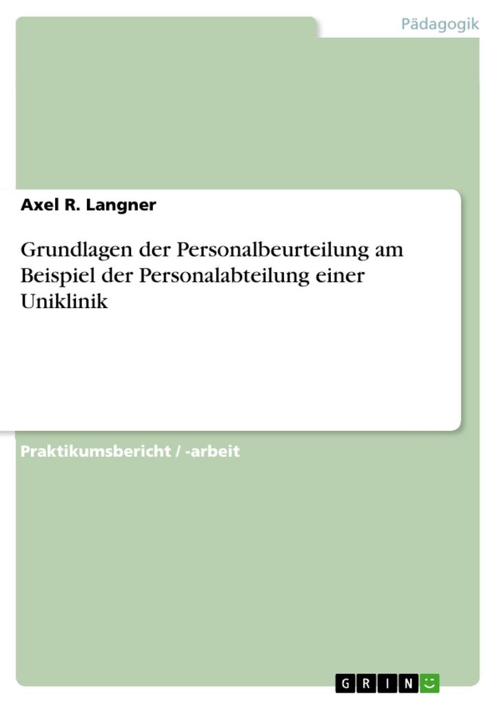 Grundlagen der Personalbeurteilung am Beispiel der Personalabteilung einer Uniklinik - Axel R. Langner