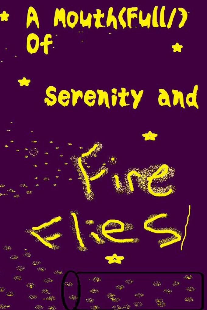A Mouth (Full/) of Serenity and Fireflies/