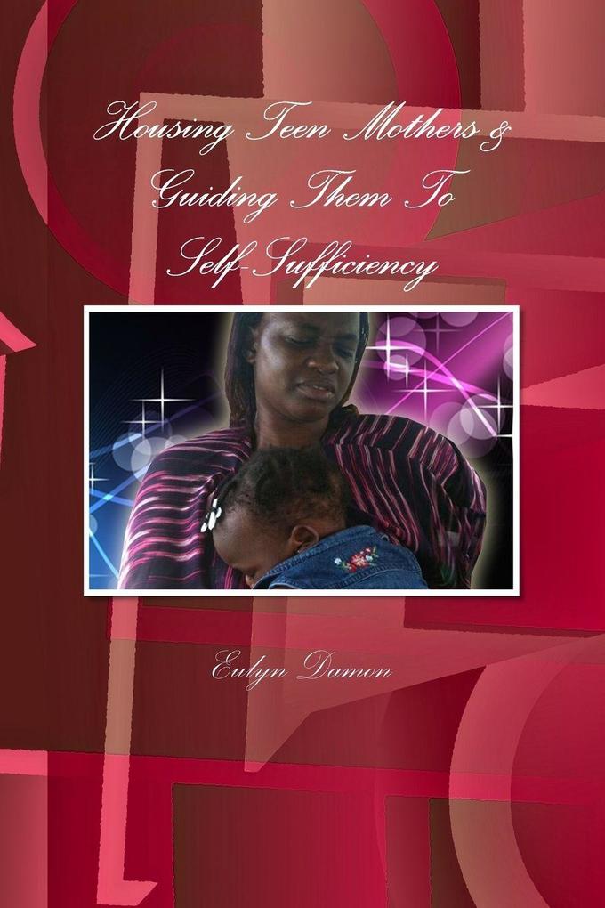 Housing Teen Mothers & Guiding Them To Self-Sufficiency