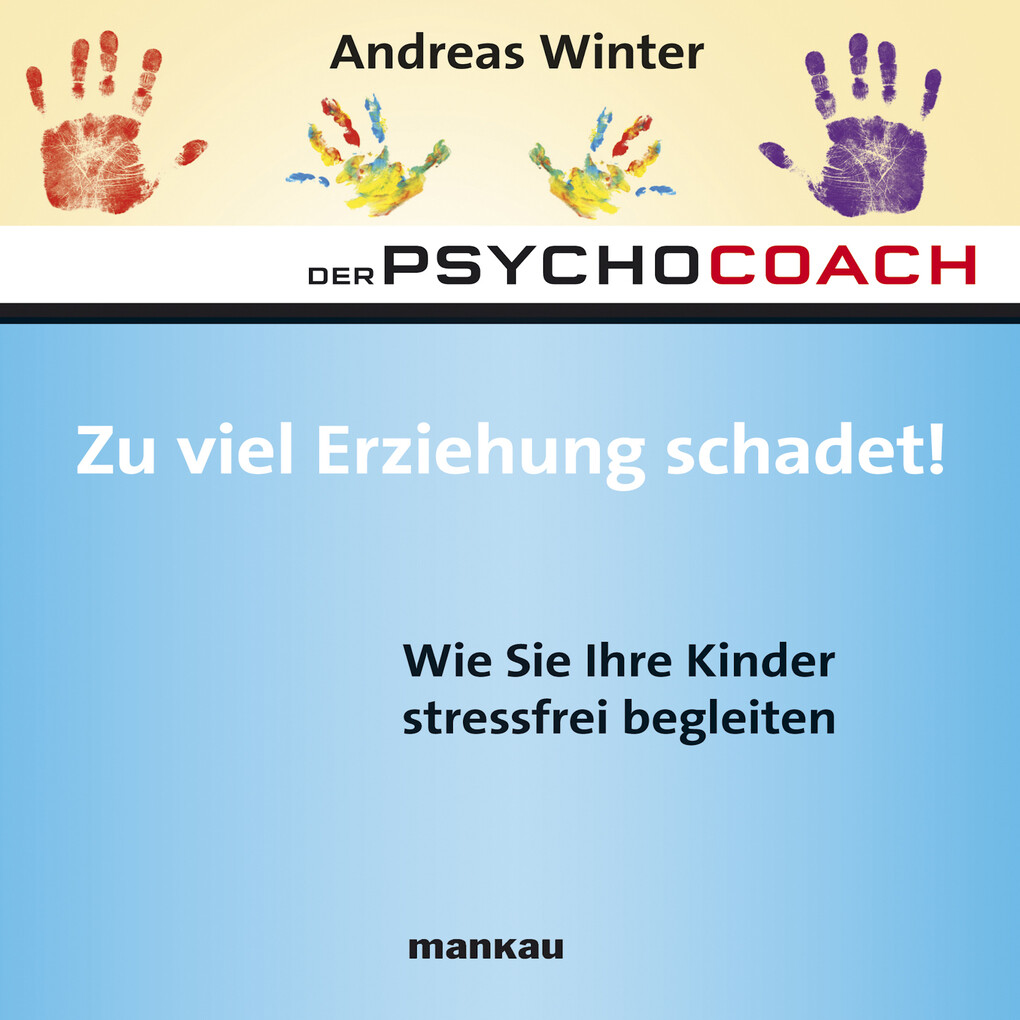 Starthilfe-Hörbuch-Download zum Buch Der Psychocoach 8: Zu viel Erziehung schadet!
