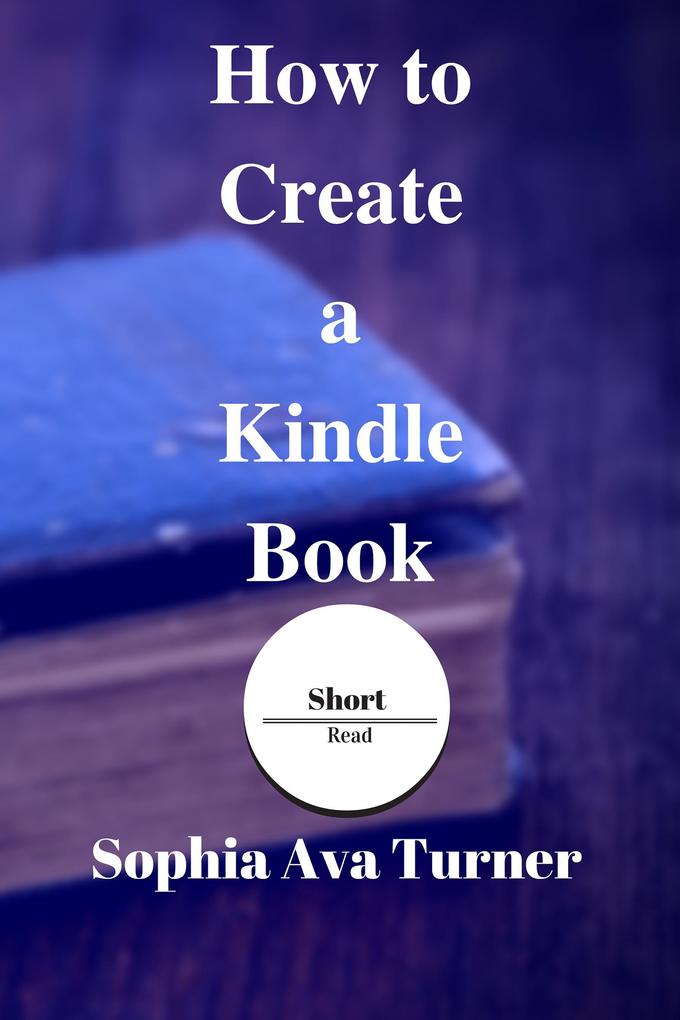 How to Create a Kindle Book (Short Read #4)