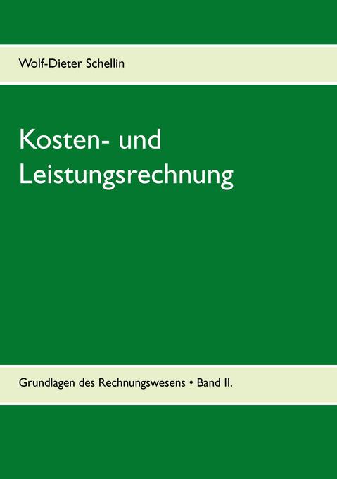 Kosten- und Leistungsrechnung - Wolf-Dieter Schellin