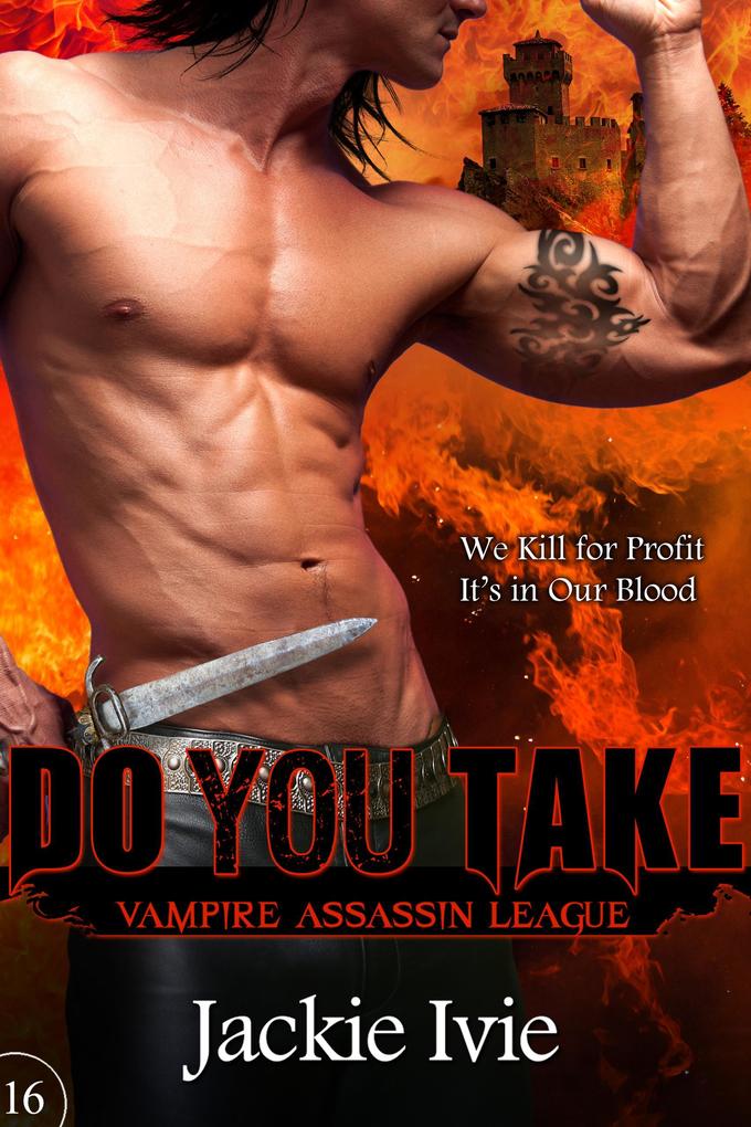 Do You Take (Vampire Assassin League #16)
