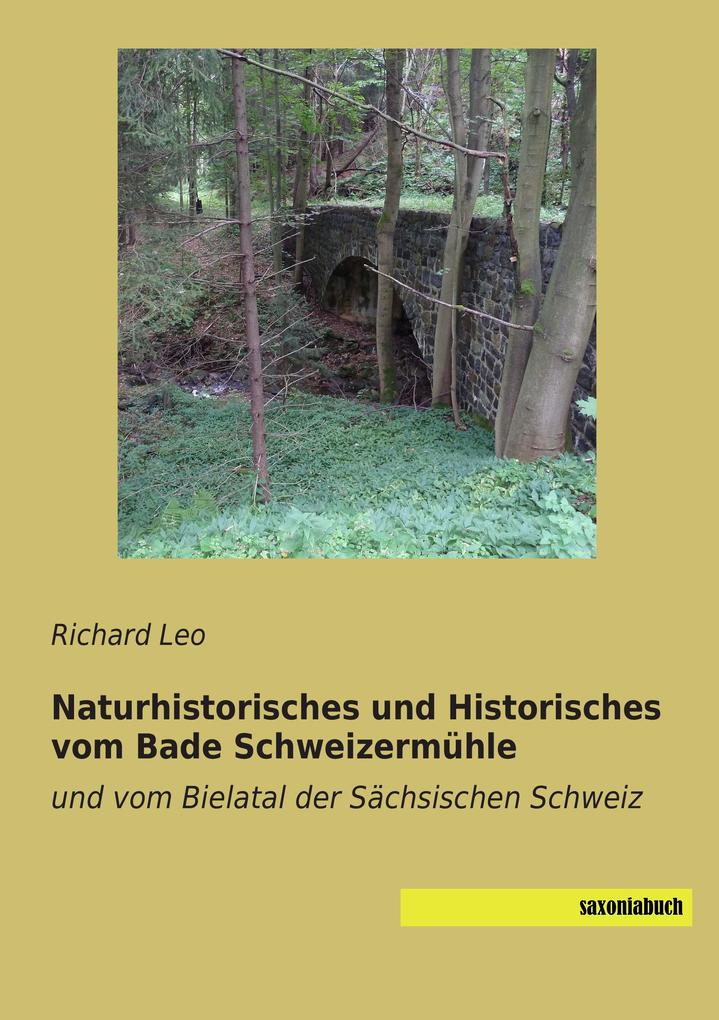 Naturhistorisches und Historisches vom Bade Schweizermühle