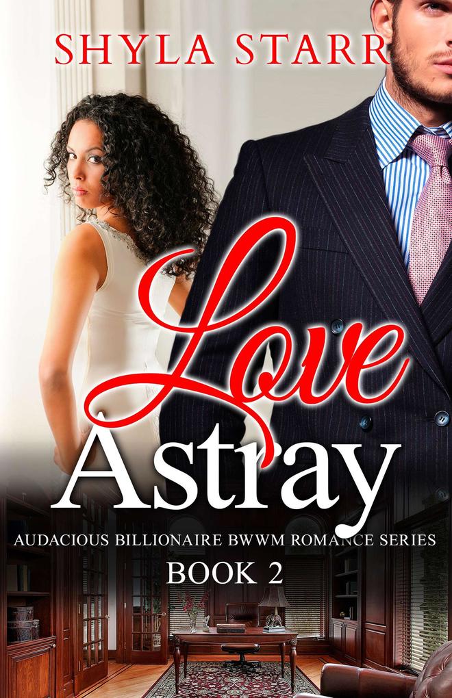 Love Astray (Audacious Billionaire BWWM Romance Series #2)
