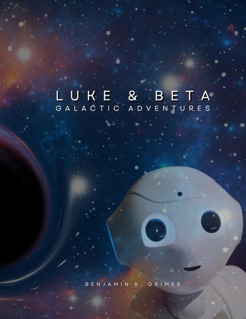 Luke and Beta: Galactic Adventures