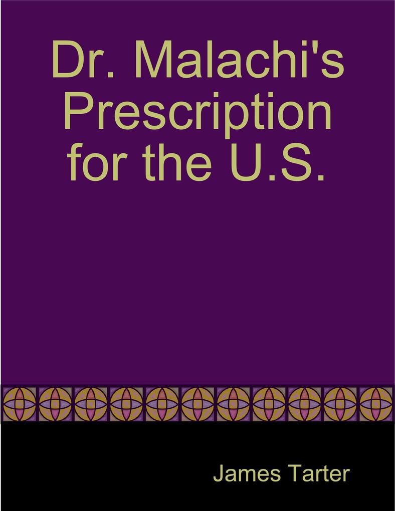 Dr. Malachi‘s Prescription for the U.S.