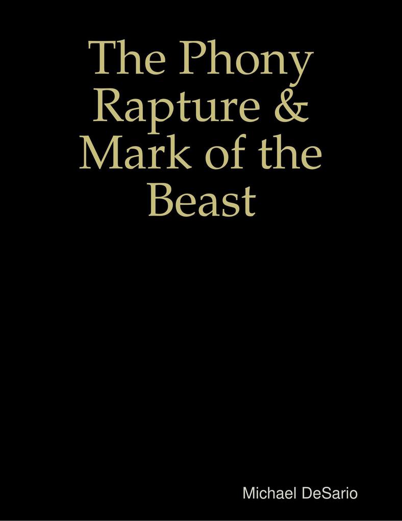 The Phony Rapture & Mark of the Beast