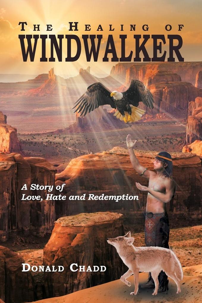 The Healing of Windwalker A Story of Love Hate and Redemption