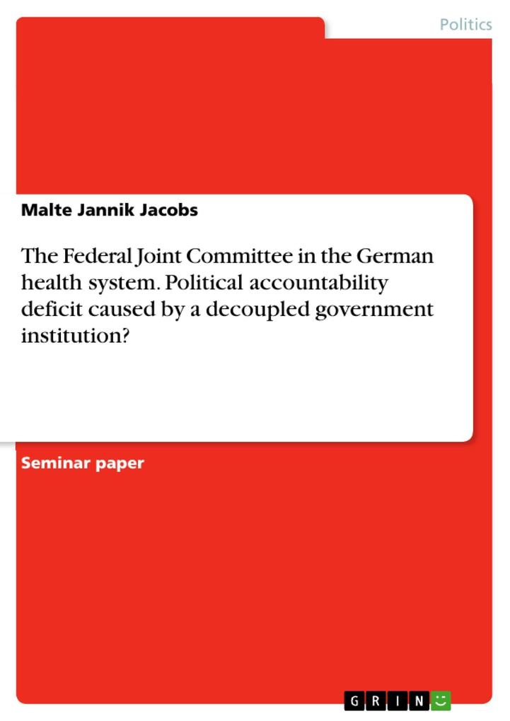 The Federal Joint Committee in the German health system. Political accountability deficit caused by a decoupled government institution?