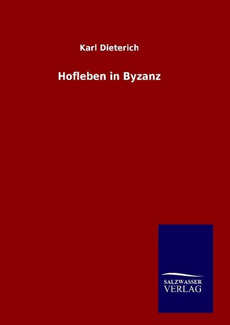 Hofleben in Byzanz - Karl Dieterich