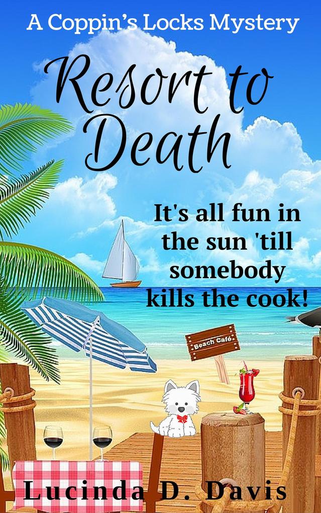 Resort to Death: Murder Just Washed Ashore! (Coppin‘s Locks Mystery Series #4)