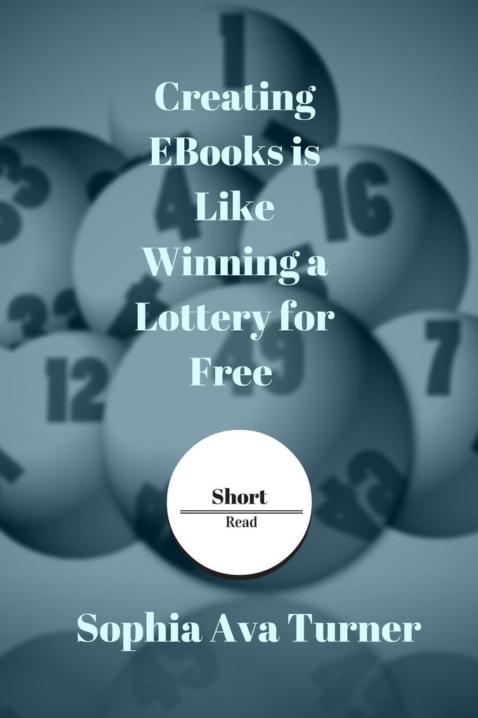 Creating EBooks is Like Winning a Lottery for Free (Short Read)