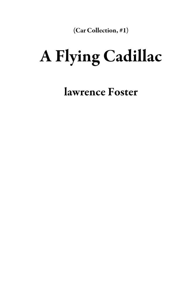 A Flying Cadillac (Car Collection #1)