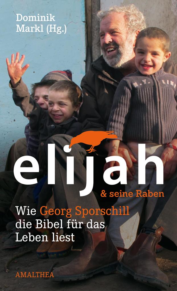 Elijah & seine Raben - Georg Sporschill/ Ruth Zenkert/ Josef Steiner/ Dominik Markl