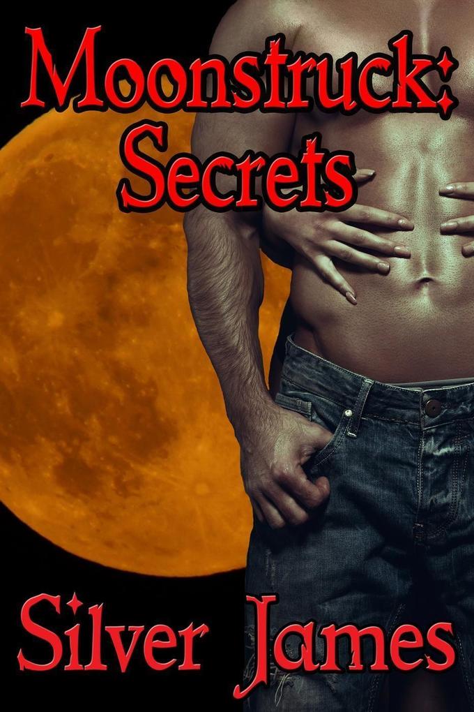Moonstruck: Secrets (Moonstruck Genesis #1)