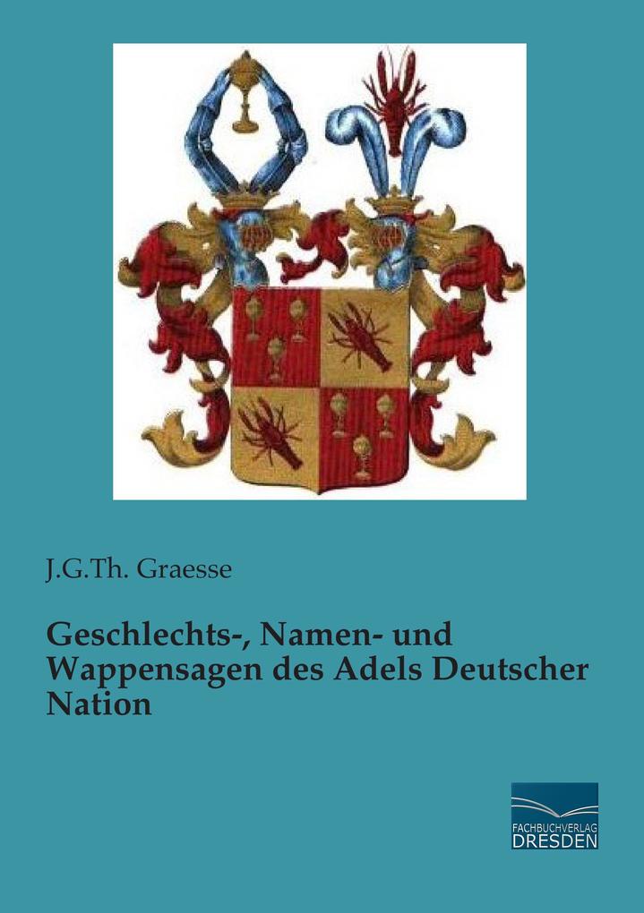 Geschlechts- Namen- und Wappensagen des Adels Deutscher Nation