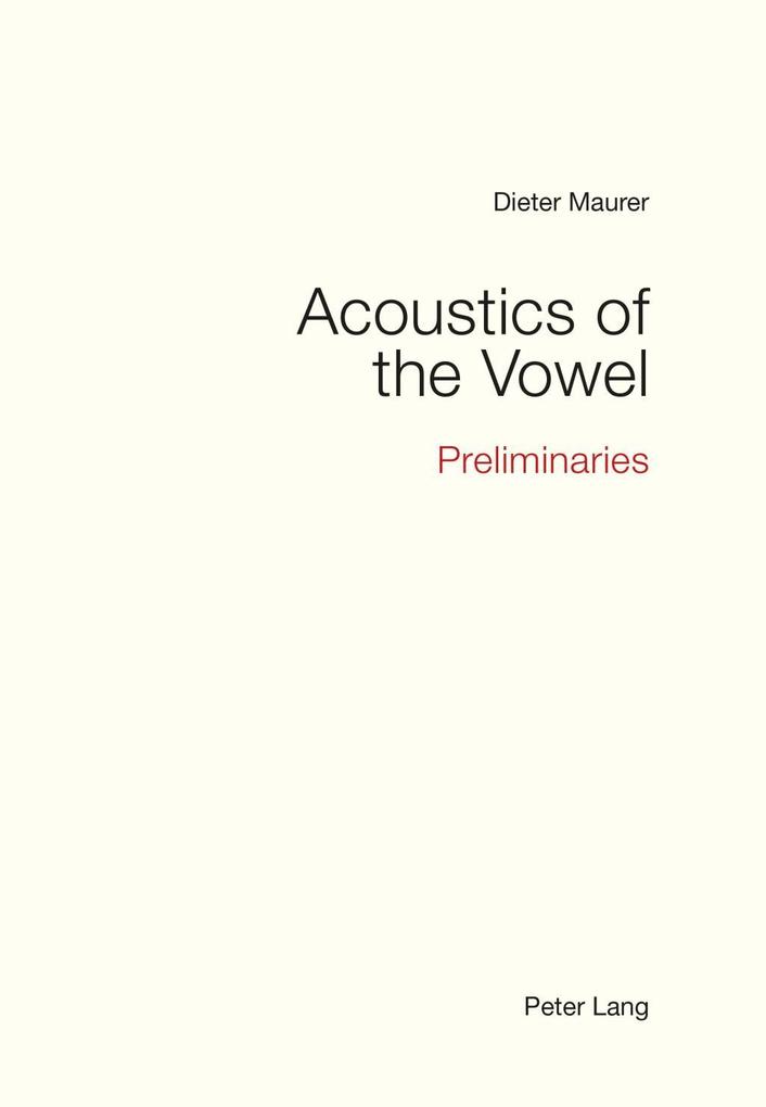 Acoustics of the Vowel - Dieter Maurer