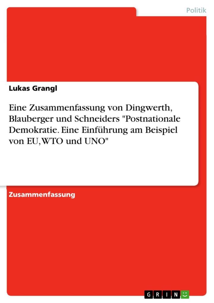 Eine Zusammenfassung von Dingwerth Blauberger und Schneiders Postnationale Demokratie. Eine Einführung am Beispiel von EU WTO und UNO