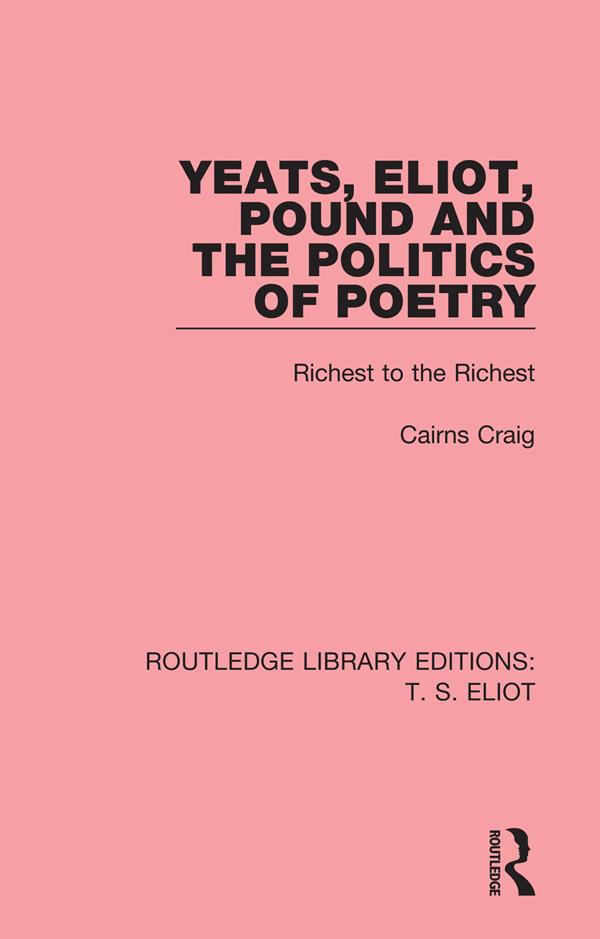 Yeats Eliot Pound and the Politics of Poetry