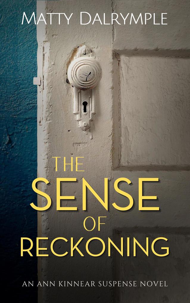 The Sense of Reckoning (The Ann Kinnear Suspense Novels #2)