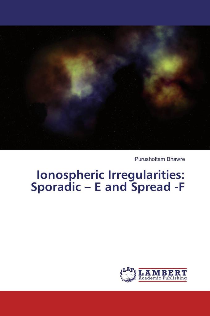 Ionospheric Irregularities: Sporadic - E and Spread -F
