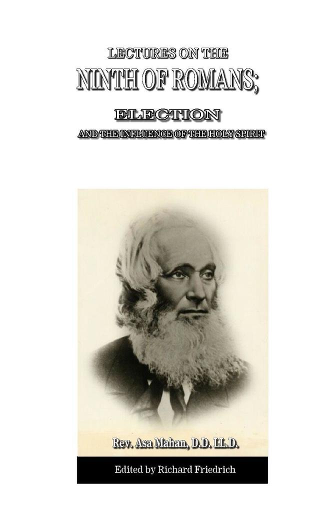 Lectures on the Ninth of Romans; Election and the Influence of the Holy Spirit