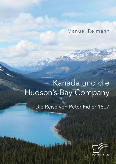 Kanada und die Hudson‘s Bay Company: Die Reise von Peter Fidler 1807