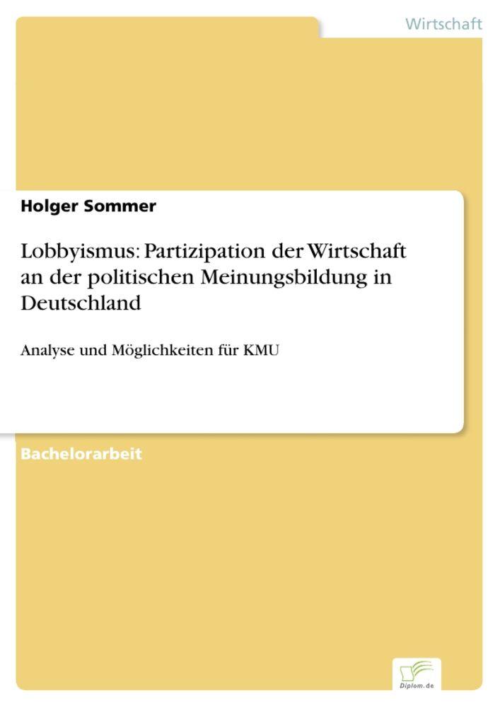 Lobbyismus: Partizipation der Wirtschaft an der politischen Meinungsbildung in Deutschland