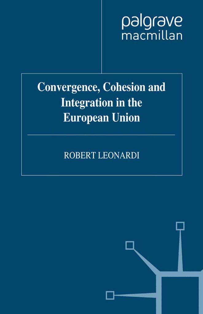 Convergence Cohesion and Integration in the European Union