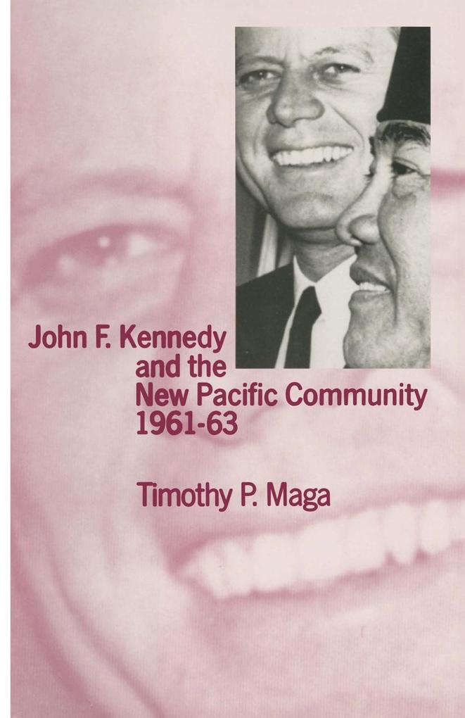 John F. Kennedy and the New Pacific Community 1961-63