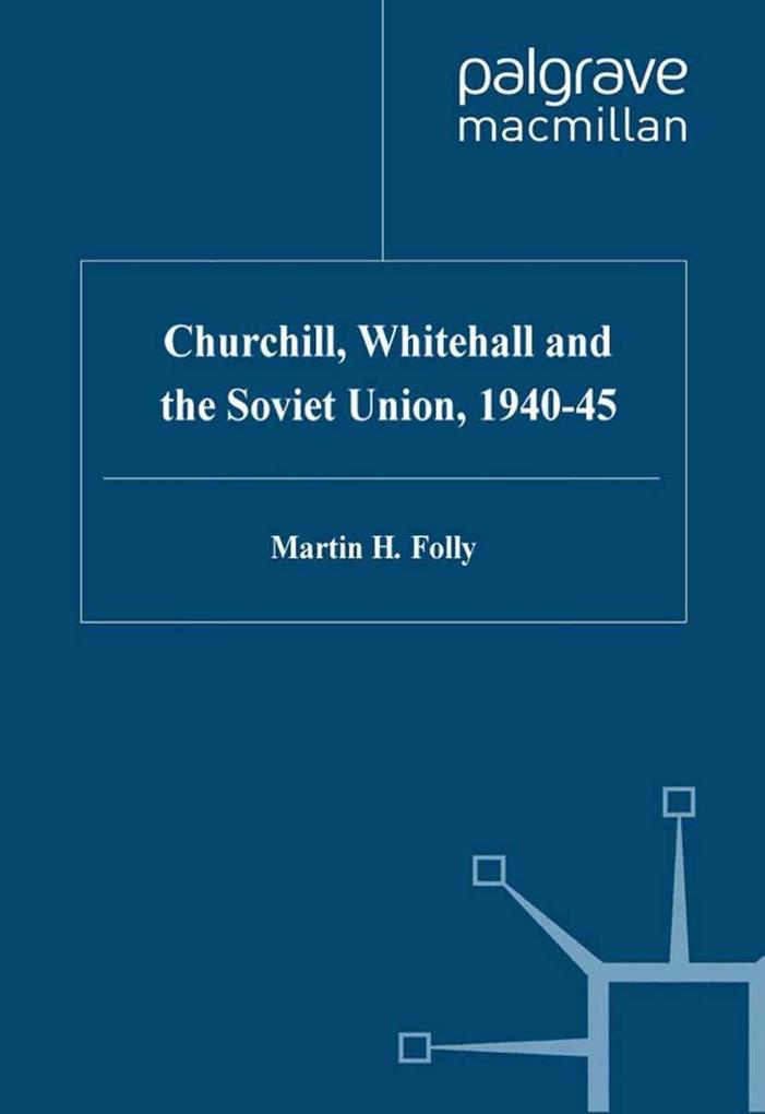 Churchill Whitehall and the Soviet Union 1940-45