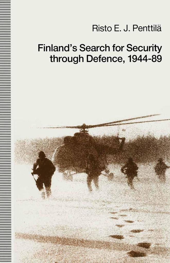 Finland's Search for Security through Defence 1944-89
