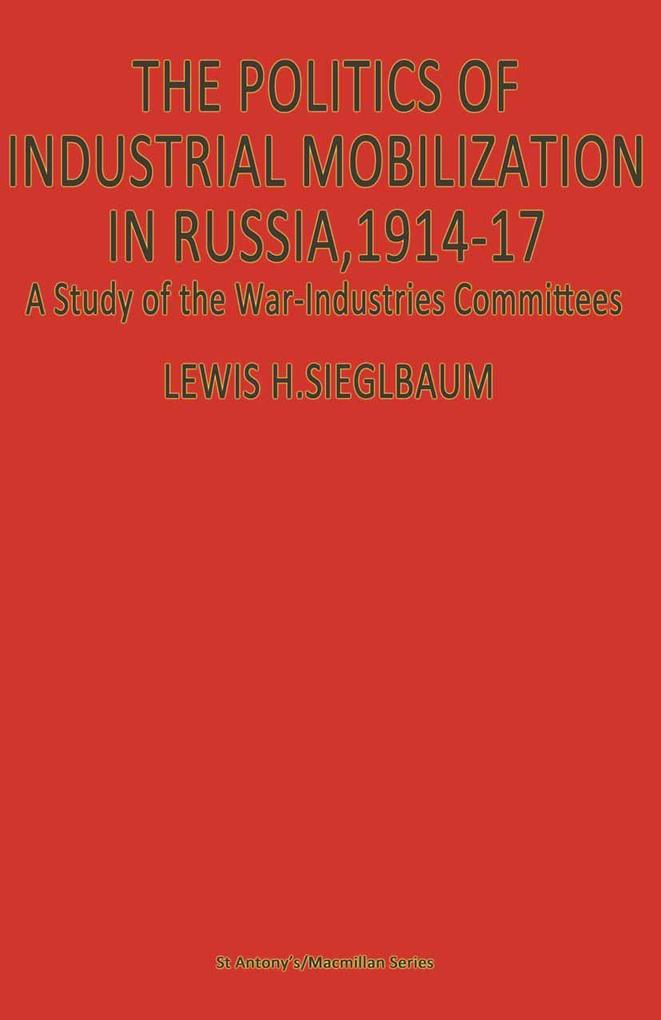 The Politics of Industrial Mobilization in Russia 1914-17