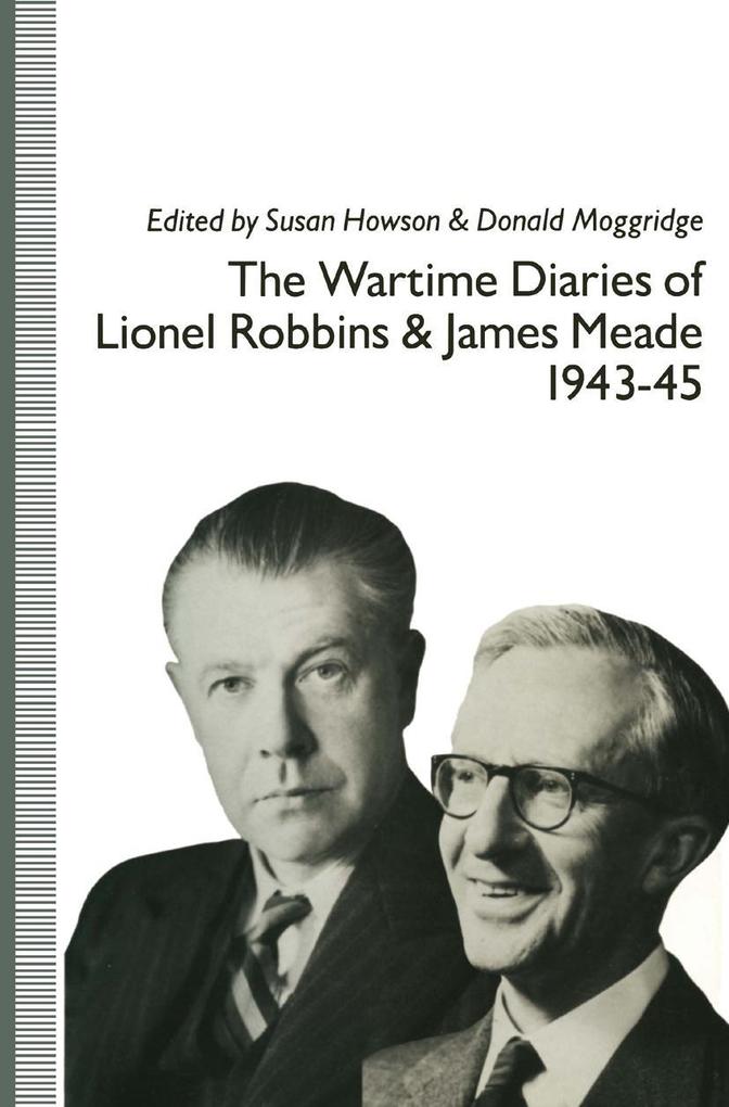 The Wartime Diaries of Lionel Robbins and James Meade 1943-45
