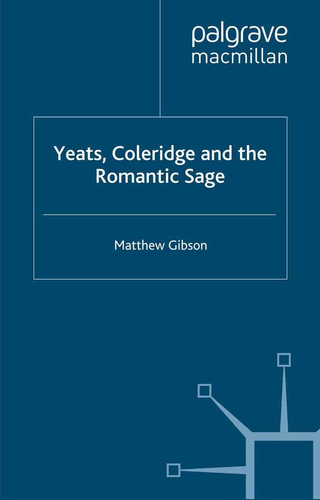 Yeats Coleridge and the Romantic Sage