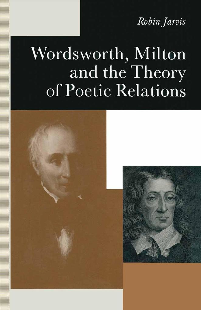 Wordsworth Milton and the Theory of Poetic Relations
