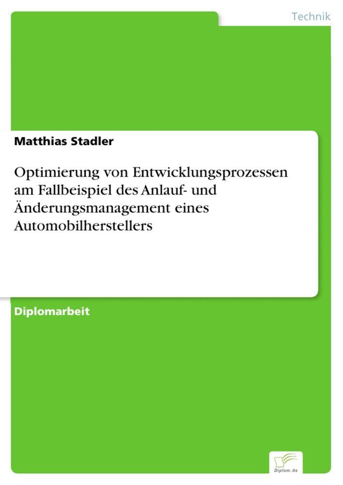 Optimierung von Entwicklungsprozessen am Fallbeispiel des Anlauf- und Änderungsmanagement eines Automobilherstellers