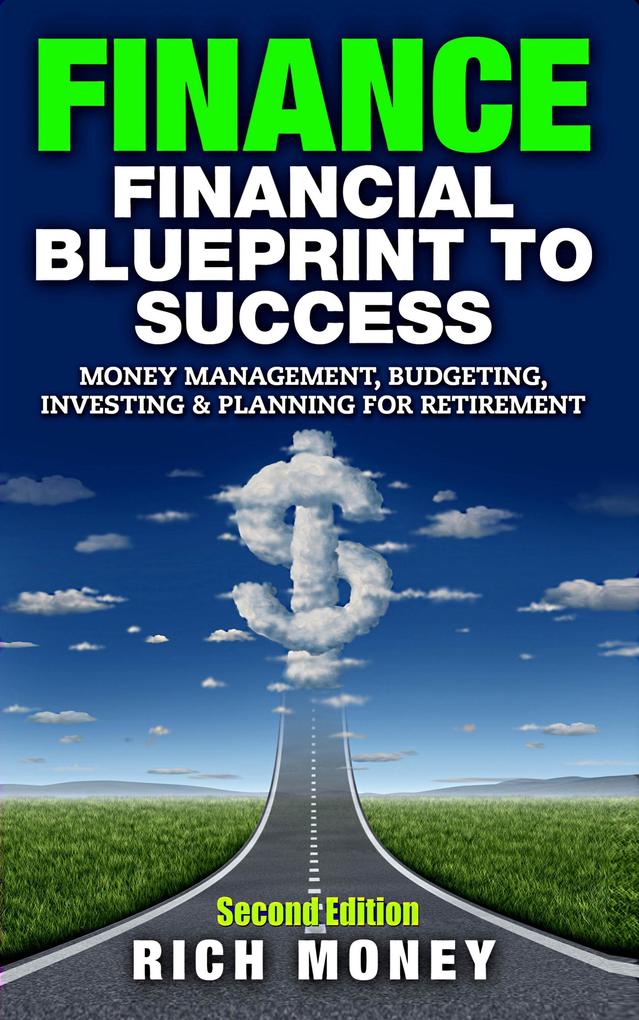 Finance: Financial Blueprint To Success: Money Management Budgeting Investing & Planning For Retirement