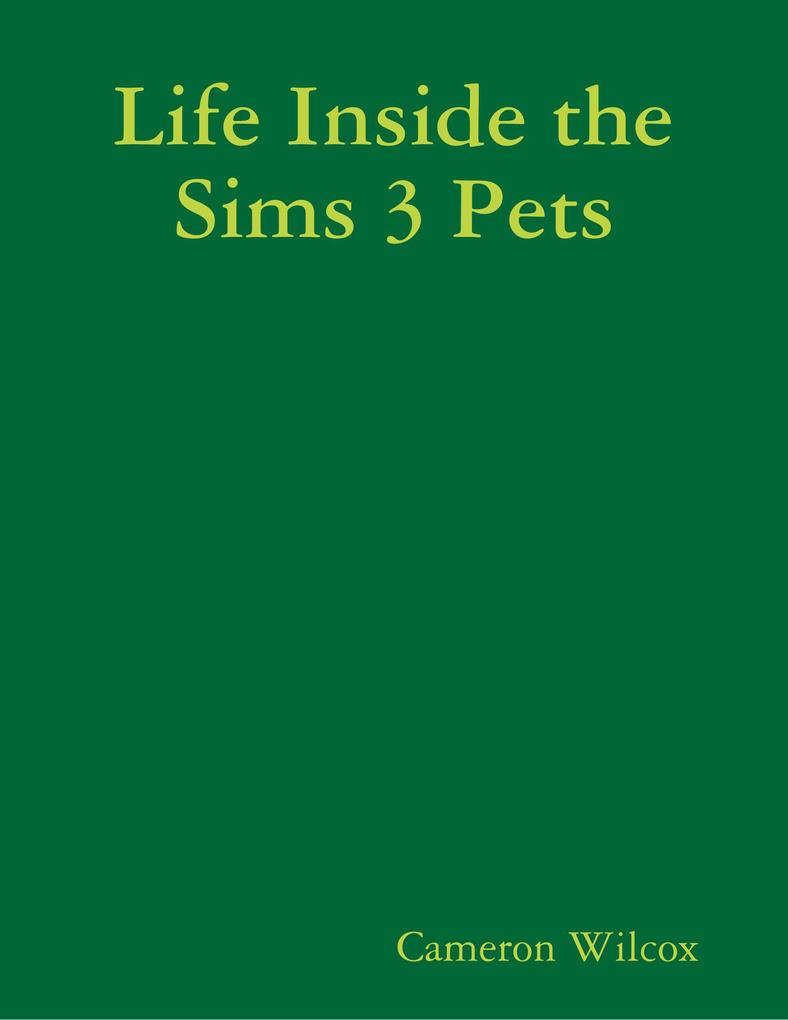 Life Inside the Sims 3 Pets