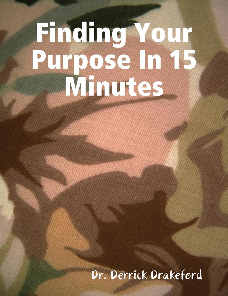 Finding Your Purpose In 15 Minutes