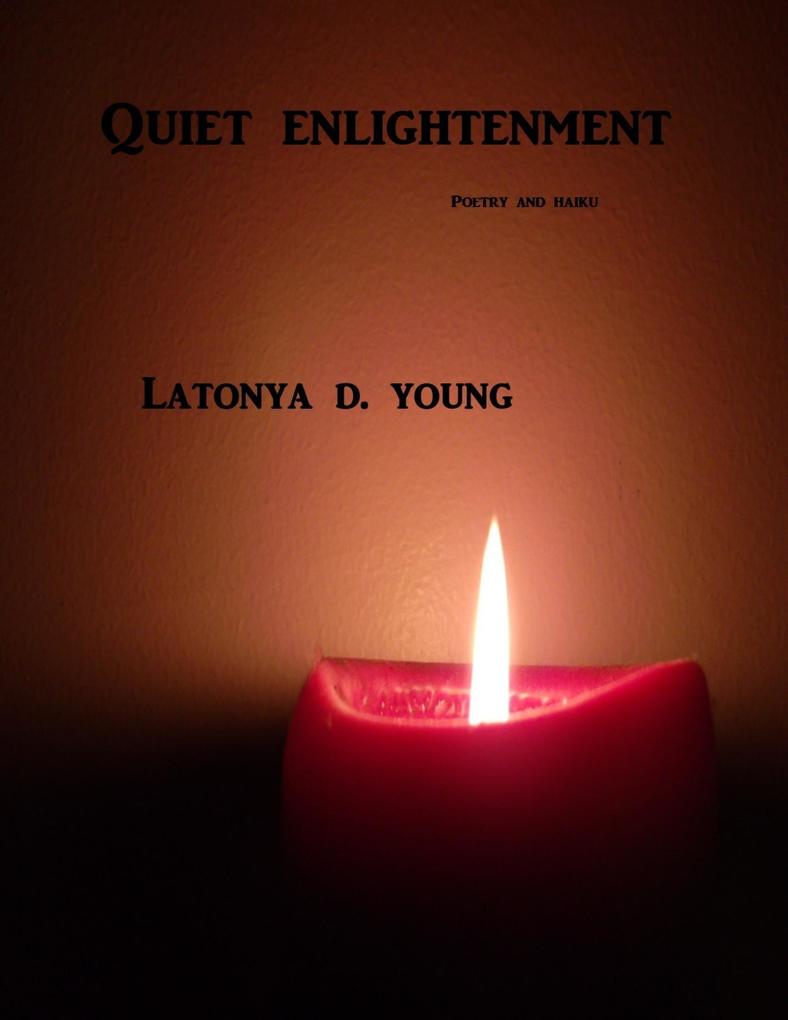 Quiet Enlightenment/ Poetry and Haiku