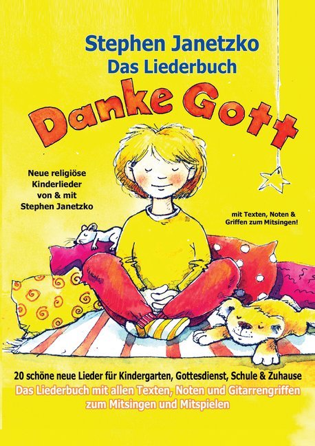 Das Liederbuch - Danke Gott - 20 schöne neue Lieder für Kindergarten Gottesdienst Schule und Zuhau