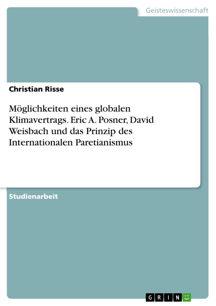 Möglichkeiten eines globalen Klimavertrags. Eric A. Posner David Weisbach und das Prinzip des Internationalen Paretianismus